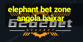 elephant bet zone angola baixar