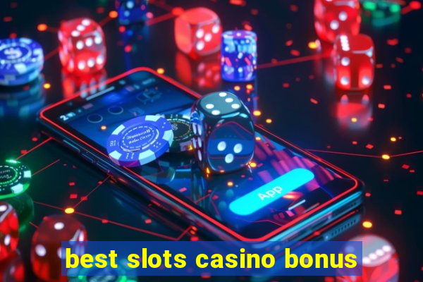 best slots casino bonus