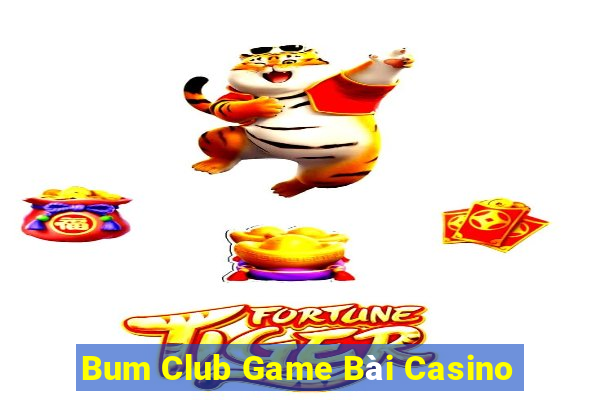 Bum Club Game Bài Casino