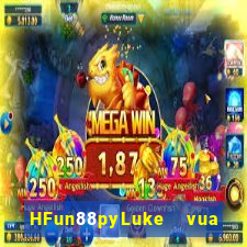 HFun88pyLuke  vua của rừng