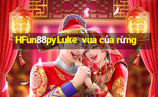 HFun88pyLuke  vua của rừng