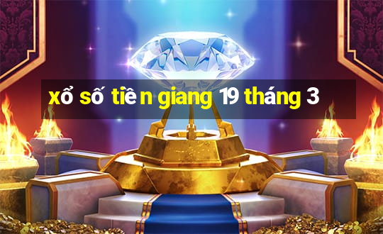 xổ số tiền giang 19 tháng 3