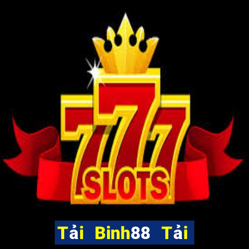 Tải Binh88 Tải Game Bài Đổi Thưởng