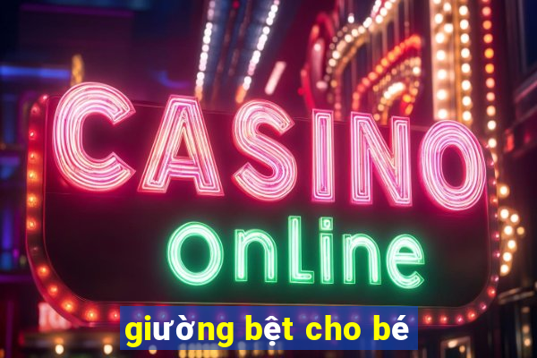 giường bệt cho bé