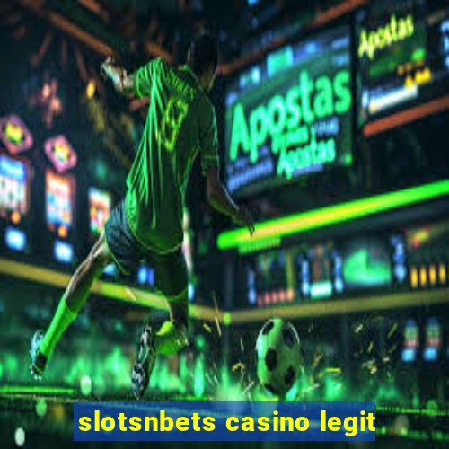 slotsnbets casino legit