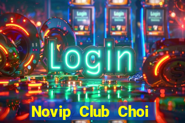 Novip Club Choi Game Bài