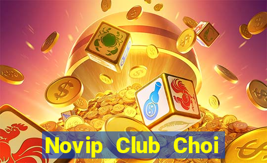 Novip Club Choi Game Bài