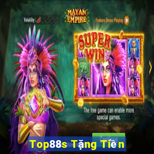 Top88s Tặng Tiền