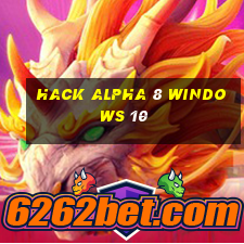 hack alpha 8 windows 10