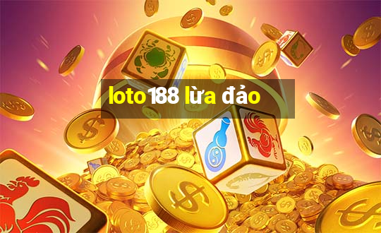 loto188 lừa đảo