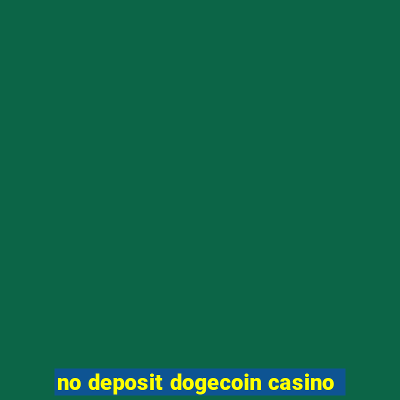 no deposit dogecoin casino