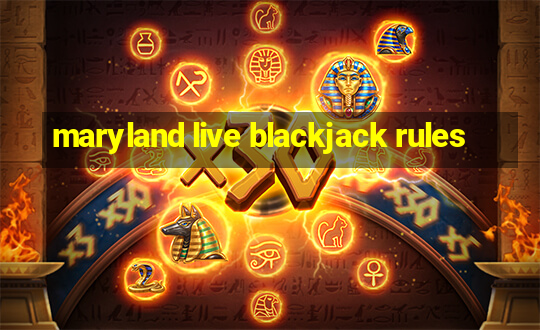 maryland live blackjack rules