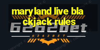 maryland live blackjack rules