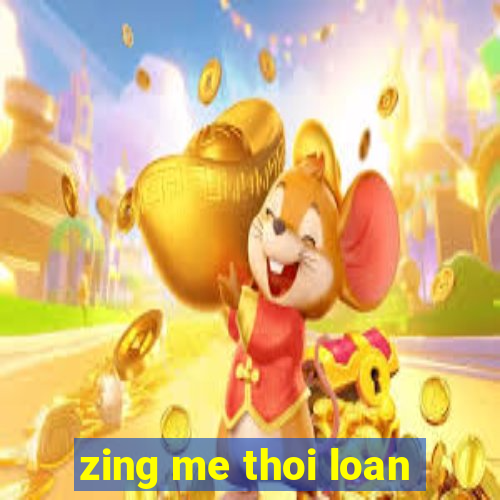 zing me thoi loan