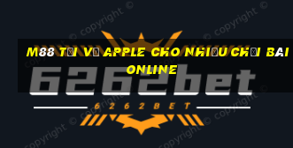 M88 Tải về Apple cho nhiều Chơi bài online