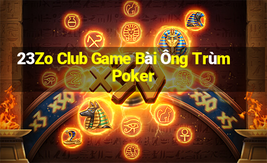 23Zo Club Game Bài Ông Trùm Poker