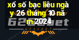 xổ số bạc liêu ngày 26 tháng 10 năm 2024