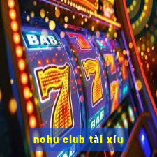 nohu club tài xỉu