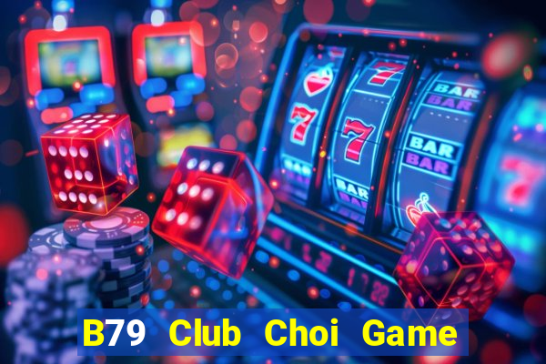 B79 Club Choi Game Đánh Bài