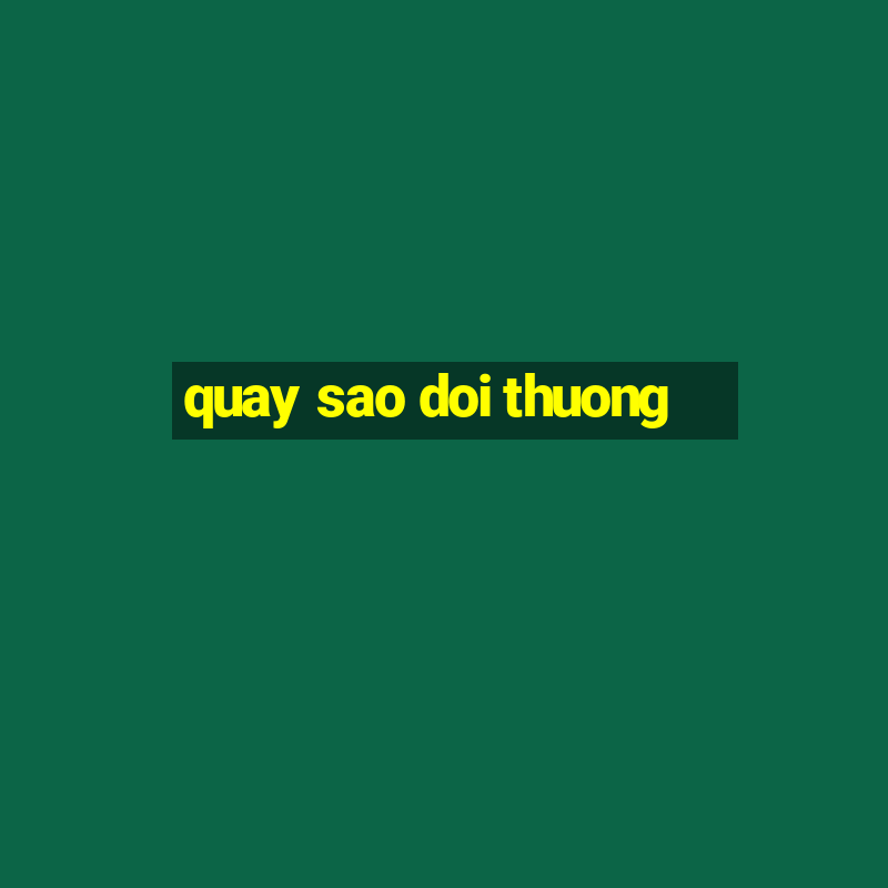 quay sao doi thuong