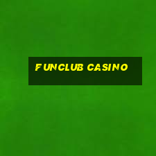 funclub casino