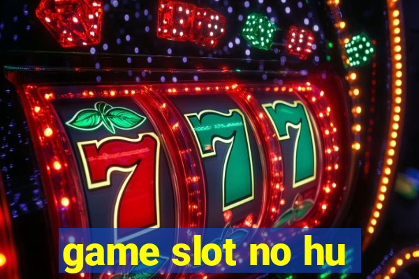 game slot no hu