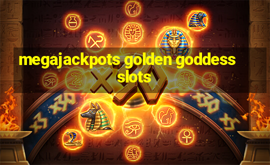 megajackpots golden goddess slots