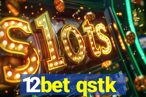 12bet qstk