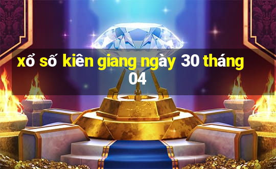 xổ số kiên giang ngày 30 tháng 04