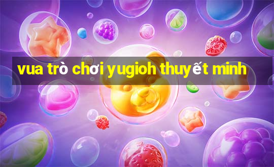 vua trò chơi yugioh thuyết minh