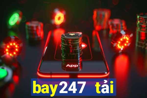 bay247 tải xuống app