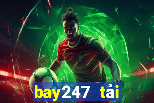 bay247 tải xuống app