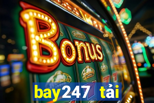 bay247 tải xuống app