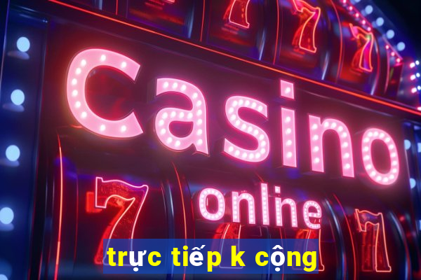 trực tiếp k cộng