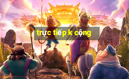 trực tiếp k cộng