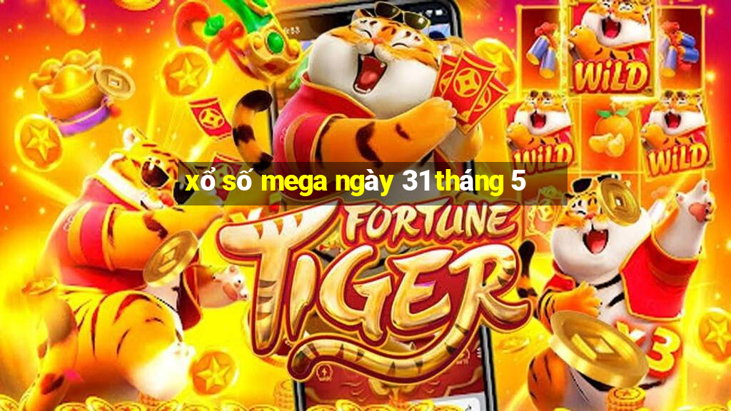 xổ số mega ngày 31 tháng 5