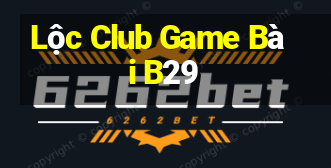 Lộc Club Game Bài B29