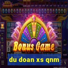 du doan xs qnm