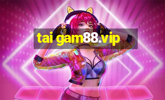 tai gam88.vip