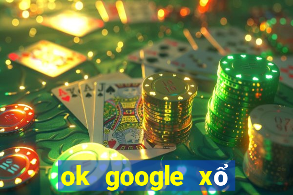 ok google xổ số kon tum