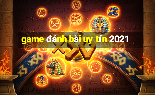 game đánh bài uy tín 2021