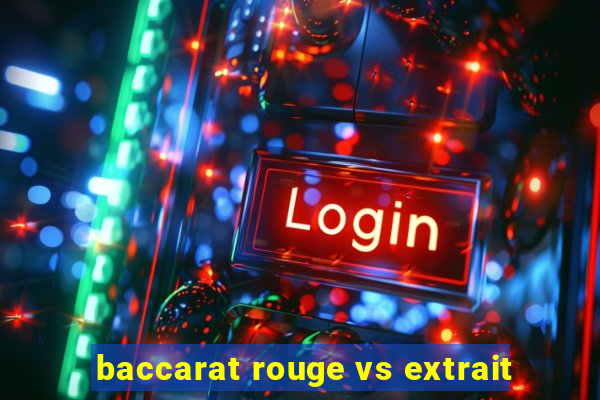 baccarat rouge vs extrait