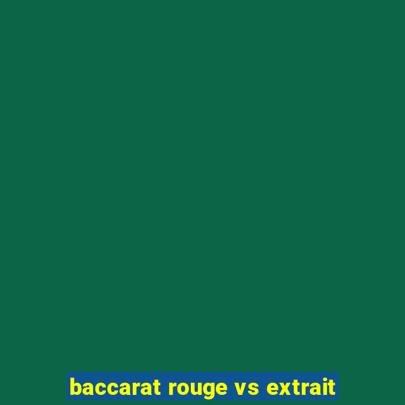 baccarat rouge vs extrait