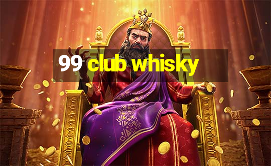 99 club whisky