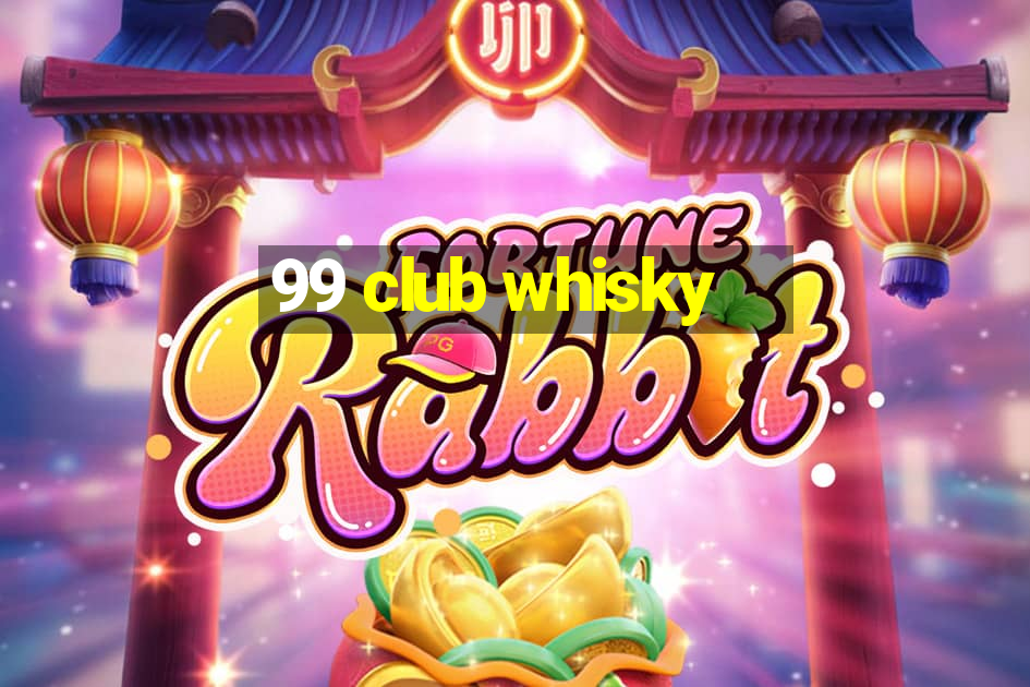 99 club whisky