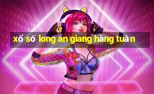 xổ số long an giang hàng tuần