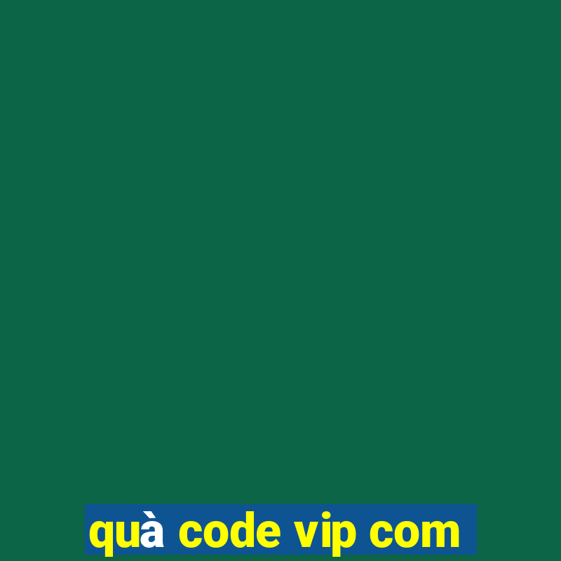 quà code vip com