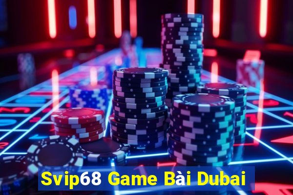 Svip68 Game Bài Dubai