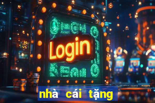 nhà cái tặng code trải nghiệm