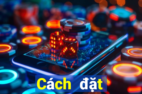 Cách đặt cược XSDNA ngày 2